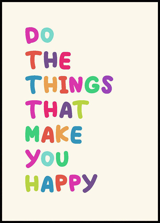 Do The Things That Make You Happy Plakat - Posterbox.no